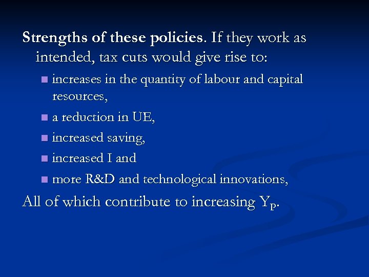 Strengths of these policies. If they work as intended, tax cuts would give rise