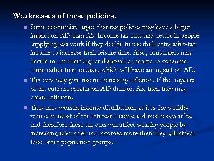 Weaknesses of these policies. n n n Some economists argue that tax policies may