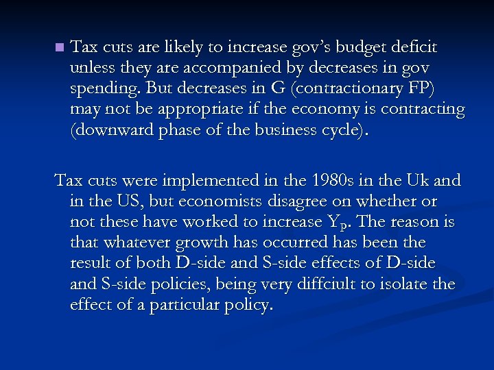 n Tax cuts are likely to increase gov’s budget deficit unless they are accompanied