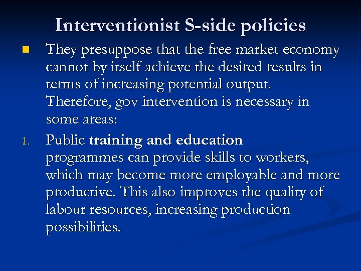 Interventionist S-side policies n 1. They presuppose that the free market economy cannot by