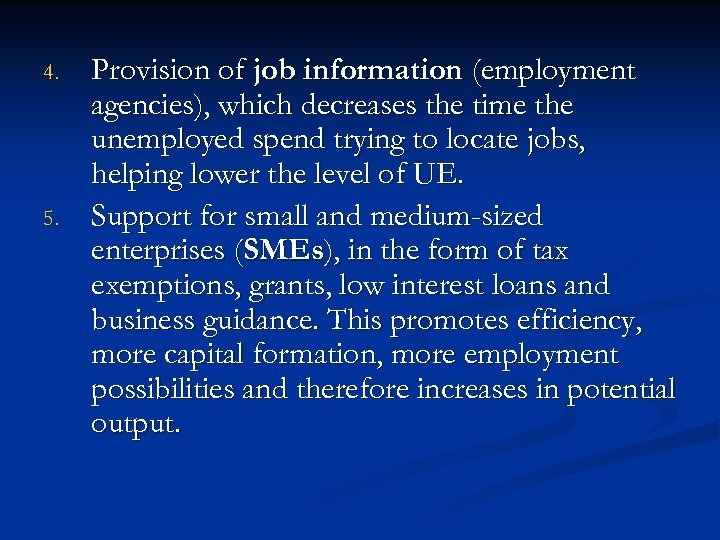 4. 5. Provision of job information (employment agencies), which decreases the time the unemployed