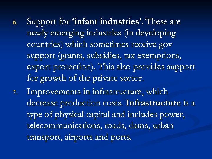 6. 7. Support for ‘infant industries’. These are newly emerging industries (in developing countries)