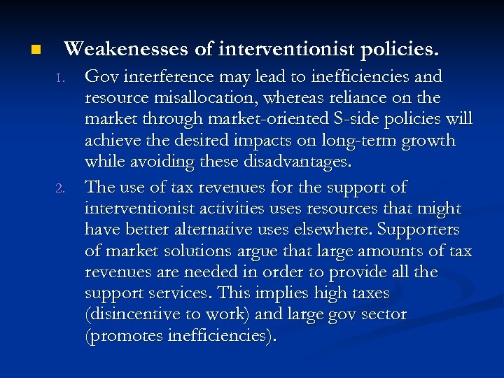 n Weakenesses of interventionist policies. 1. 2. Gov interference may lead to inefficiencies and