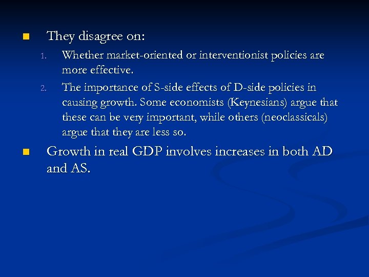 n They disagree on: 1. 2. n Whether market-oriented or interventionist policies are more