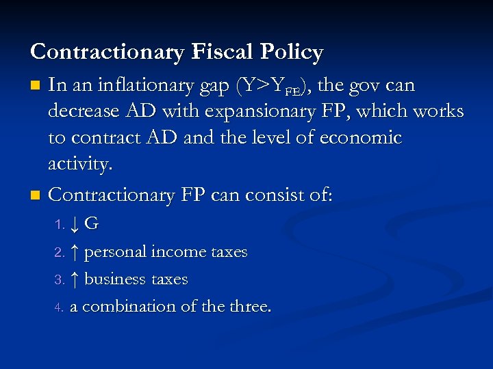 Contractionary Fiscal Policy In an inflationary gap (Y>YFE), the gov can decrease AD with