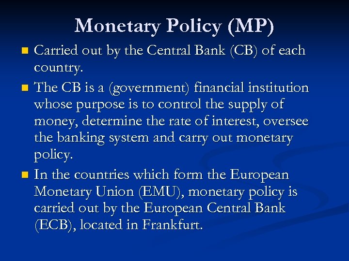 Monetary Policy (MP) Carried out by the Central Bank (CB) of each country. n