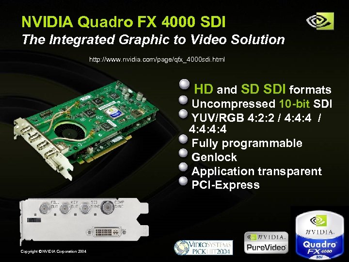 NVIDIA Quadro FX 4000 SDI The Integrated Graphic to Video Solution http: //www. nvidia.