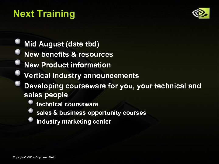 Next Training Mid August (date tbd) New benefits & resources New Product information Vertical