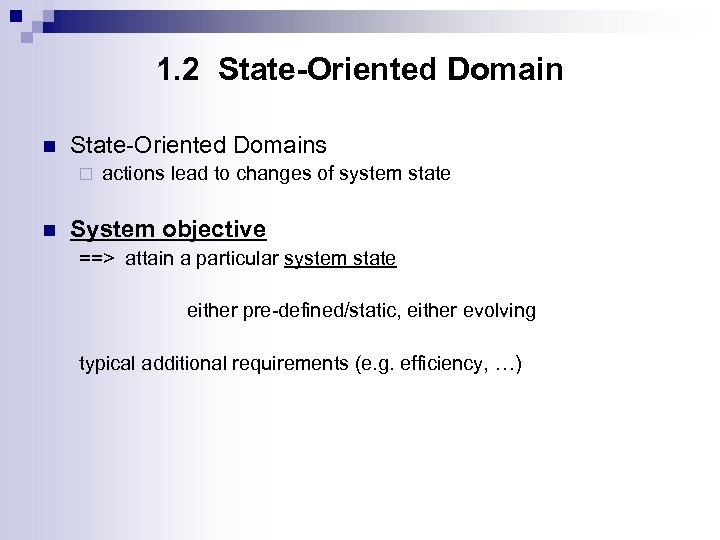 1. 2 State-Oriented Domain n State-Oriented Domains ¨ n actions lead to changes of