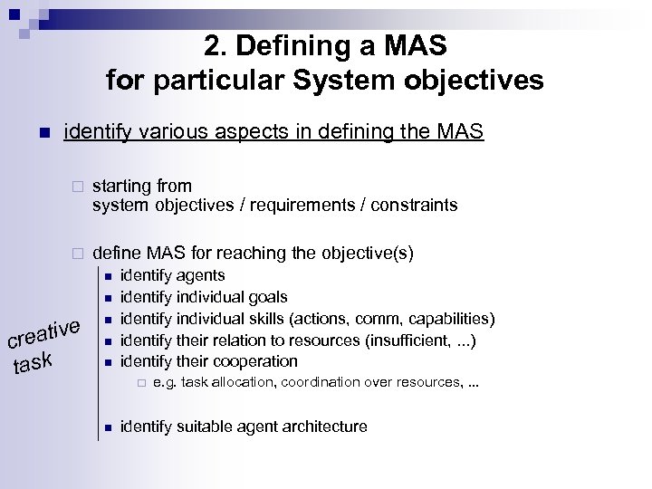 2. Defining a MAS for particular System objectives n identify various aspects in defining