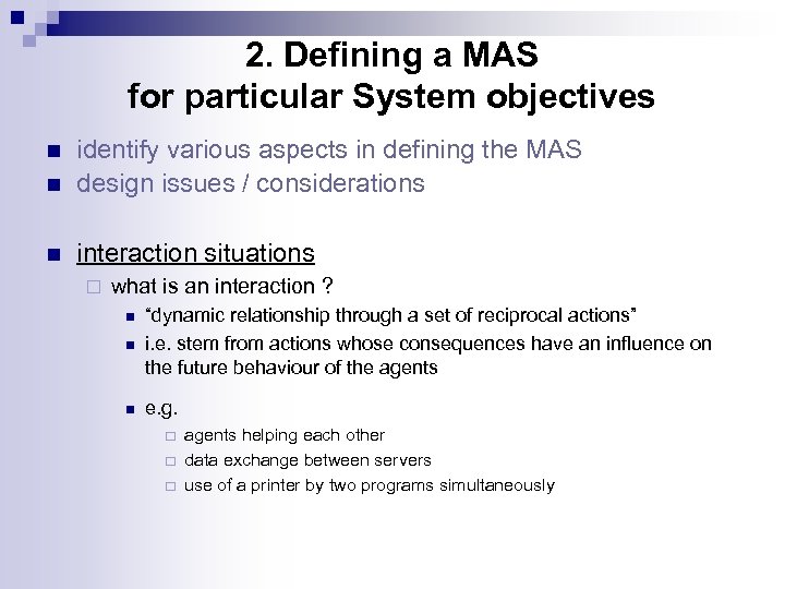 2. Defining a MAS for particular System objectives n identify various aspects in defining