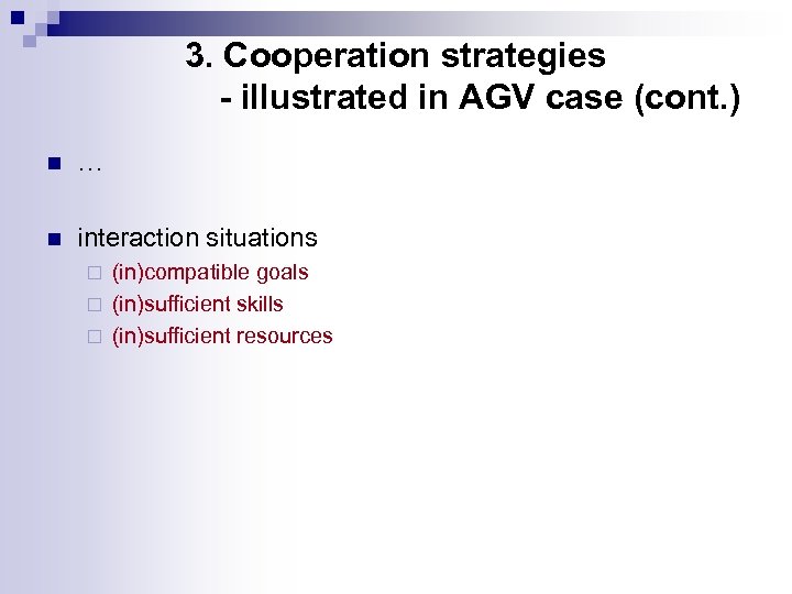 3. Cooperation strategies - illustrated in AGV case (cont. ) n … n interaction