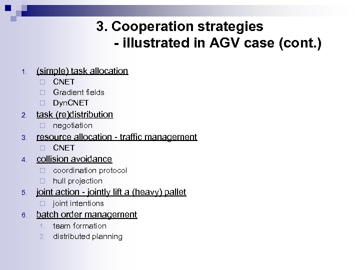 3. Cooperation strategies - illustrated in AGV case (cont. ) 1. (simple) task allocation