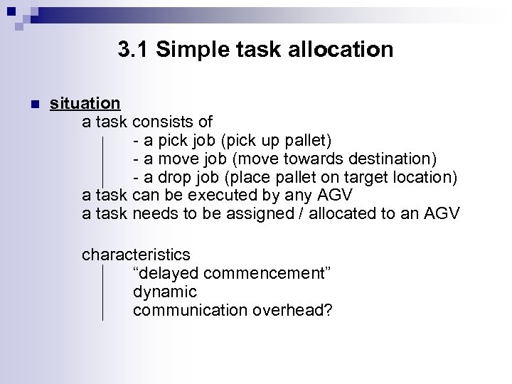 3. 1 Simple task allocation n situation a task consists of - a pick