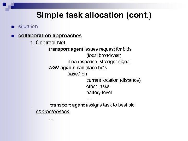 Simple task allocation (cont. ) n situation n collaboration approaches 1. Contract Net transport