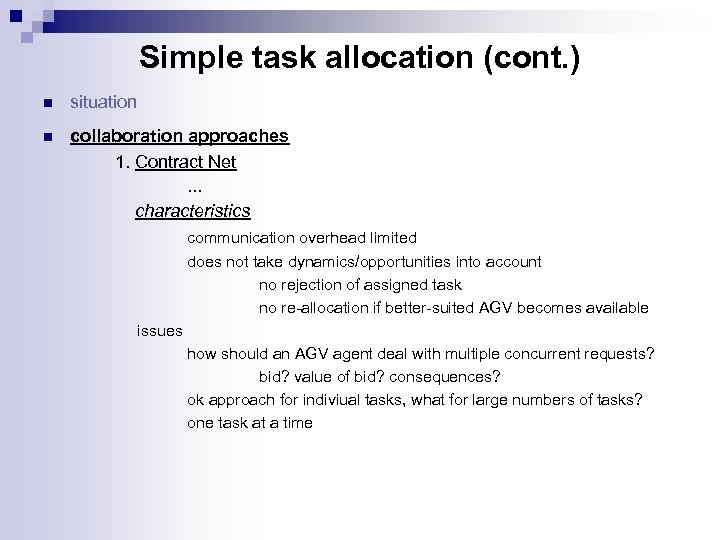 Simple task allocation (cont. ) n situation n collaboration approaches 1. Contract Net …