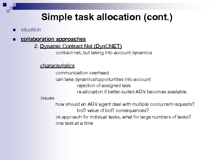 Simple task allocation (cont. ) n situation n collaboration approaches 2. Dynamic Contract Net