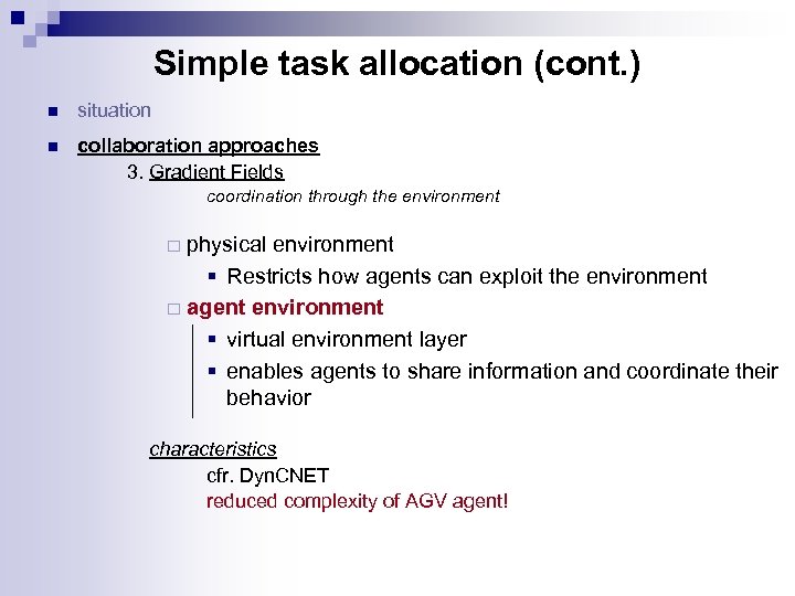 Simple task allocation (cont. ) n situation n collaboration approaches 3. Gradient Fields coordination