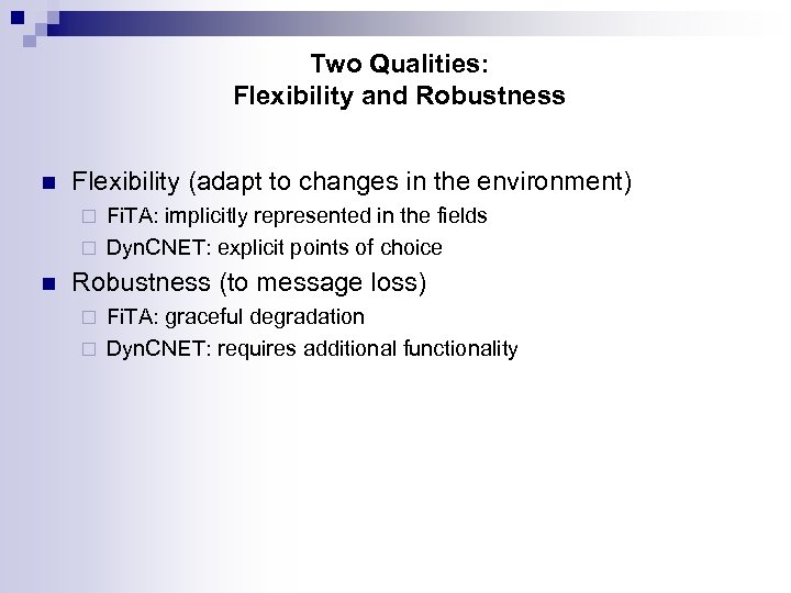 Two Qualities: Flexibility and Robustness n Flexibility (adapt to changes in the environment) Fi.