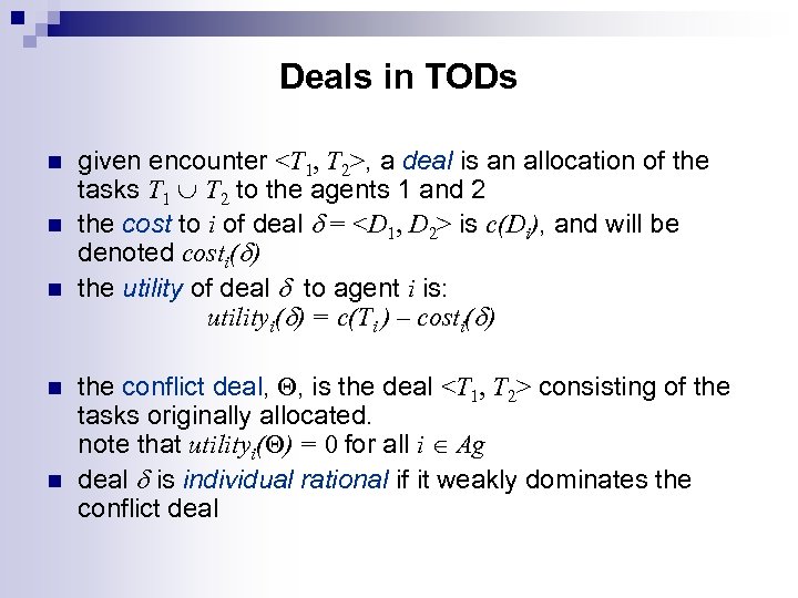 Deals in TODs n n n given encounter <T 1, T 2>, a deal