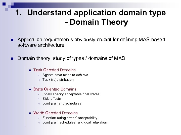 1. Understand application domain type - Domain Theory n Application requirements obviously crucial for