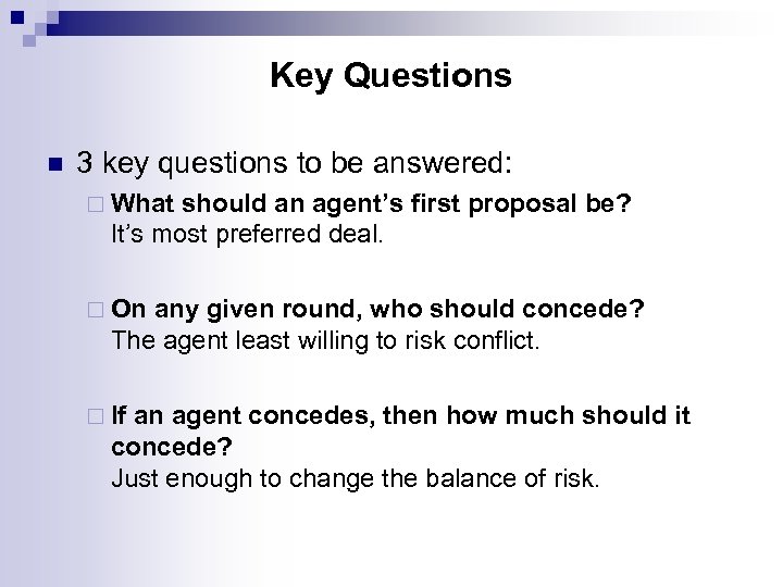 Key Questions n 3 key questions to be answered: ¨ What should an agent’s