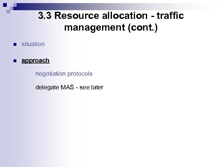 3. 3 Resource allocation - traffic management (cont. ) n situation n approach negotiation