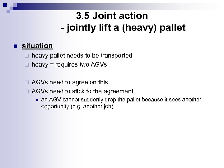 3. 5 Joint action - jointly lift a (heavy) pallet n situation heavy pallet