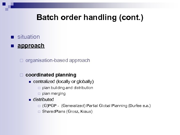 Batch order handling (cont. ) n n situation approach ¨ organisation-based approach ¨ coordinated