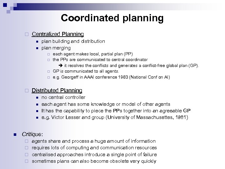 Coordinated planning ¨ Centralized Planning n n plan building and distribution plan merging ¨