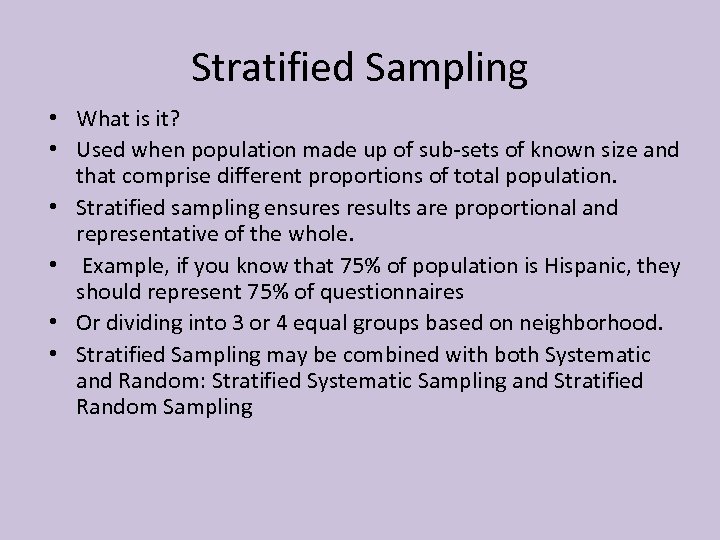 Stratified Sampling • What is it? • Used when population made up of sub-sets