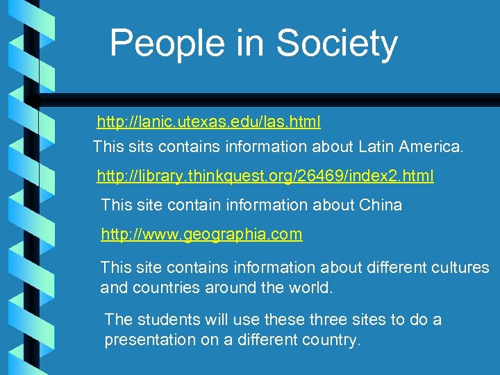 People in Society http: //lanic. utexas. edu/las. html This sits contains information about Latin