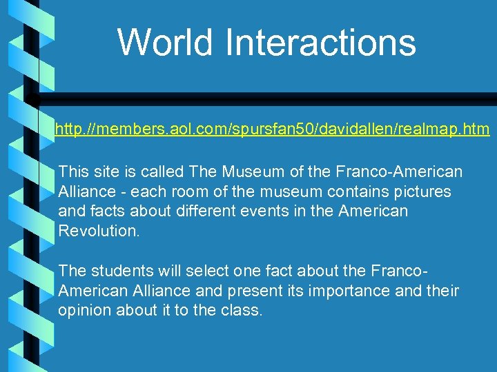 World Interactions http. //members. aol. com/spursfan 50/davidallen/realmap. htm This site is called The Museum