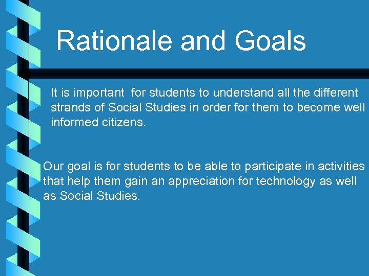 Rationale and Goals It is important for students to understand all the different strands