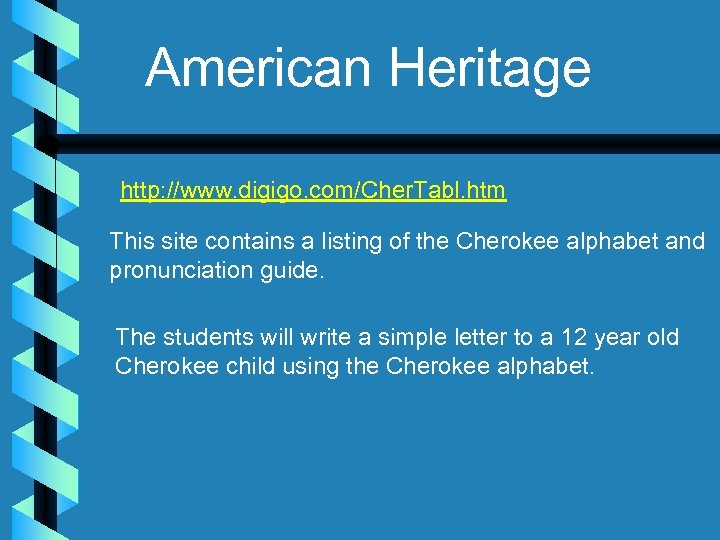 American Heritage http: //www. digigo. com/Cher. Tabl. htm This site contains a listing of