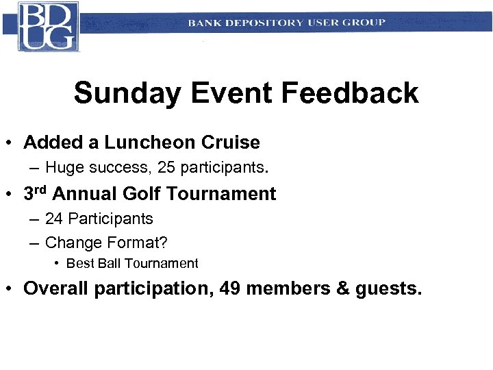 Sunday Event Feedback • Added a Luncheon Cruise – Huge success, 25 participants. •
