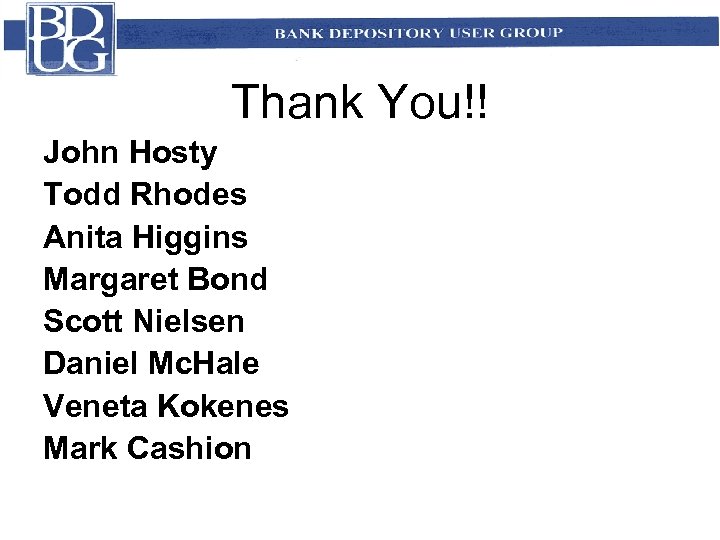 Thank You!! John Hosty Todd Rhodes Anita Higgins Margaret Bond Scott Nielsen Daniel Mc.