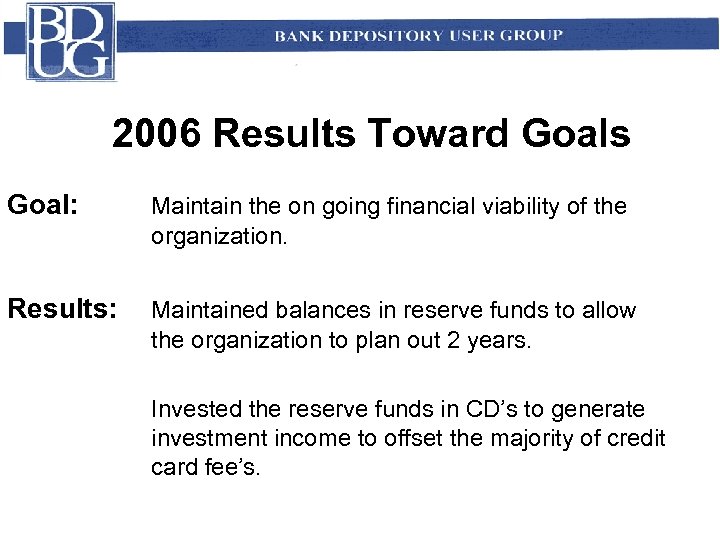 2006 Results Toward Goals Goal: Maintain the on going financial viability of the organization.