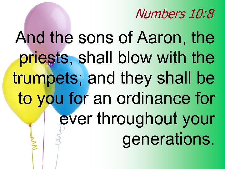 Numbers 10: 8 And the sons of Aaron, the priests, shall blow with the