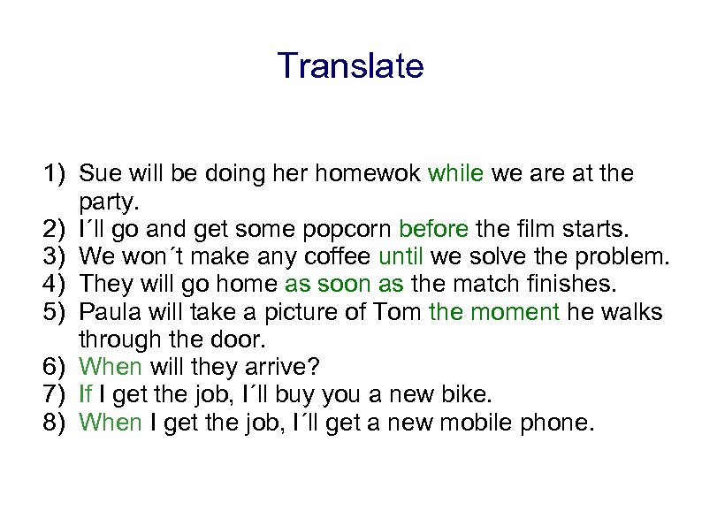 Translate 1) Sue will be doing her homewok while we are at the party.