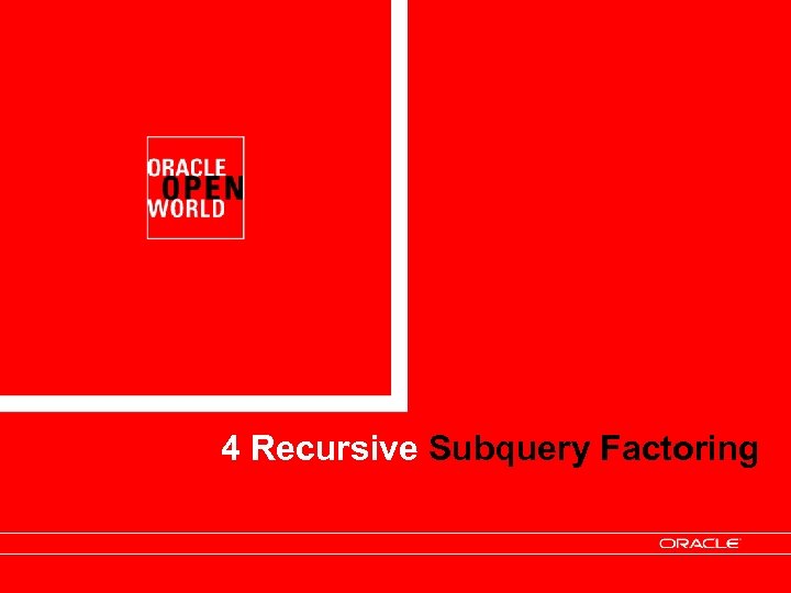 4 Recursive Subquery Factoring 