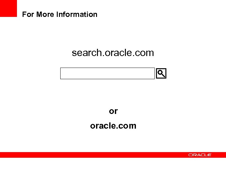 For More Information search. oracle. com or oracle. com 