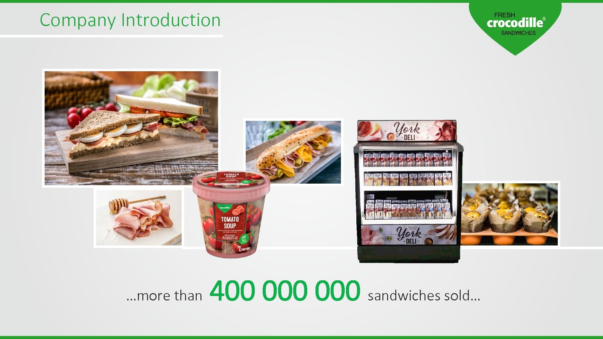 Company Introduction …more than 400 000 sandwiches sold… 