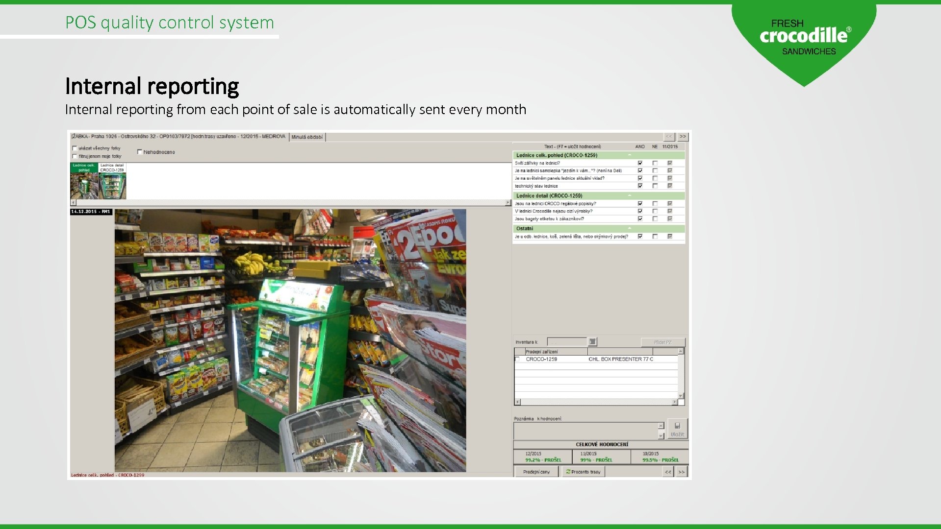 POS quality control system Internal reporting from each point of sale is automatically sent