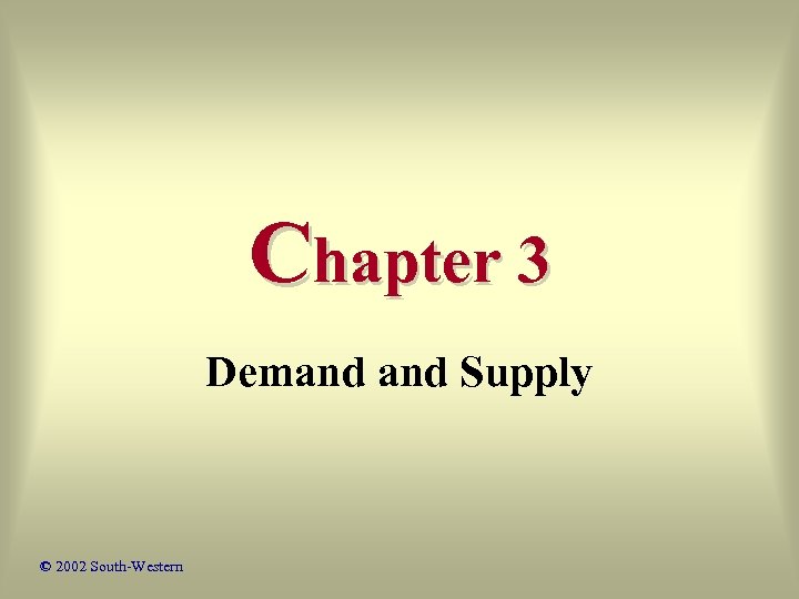 Chapter 3 Demand Supply © 2002 South-Western 