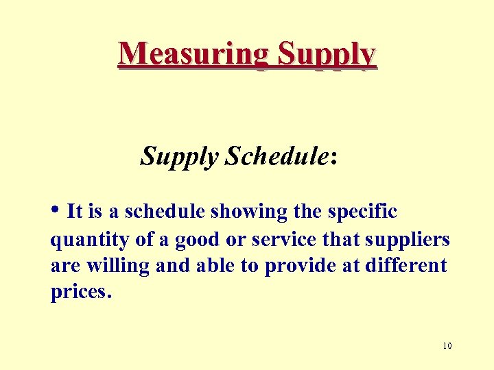 Measuring Supply Schedule: • It is a schedule showing the specific quantity of a