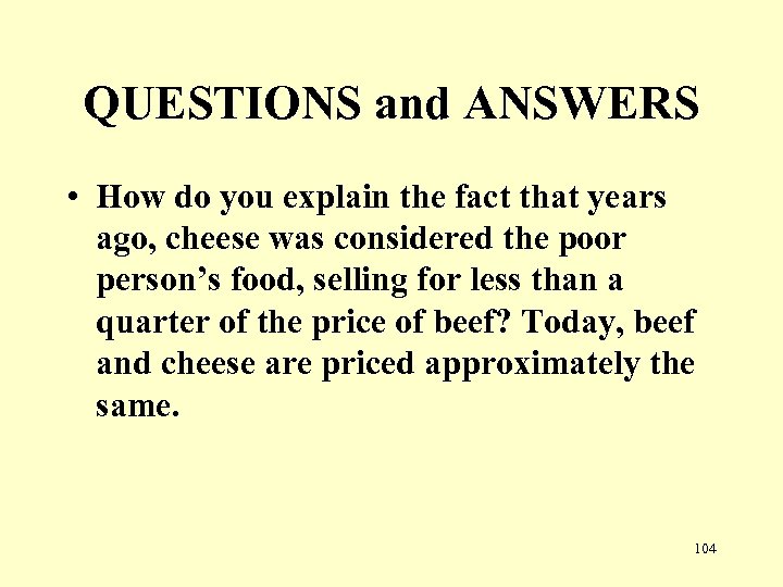 QUESTIONS and ANSWERS • How do you explain the fact that years ago, cheese