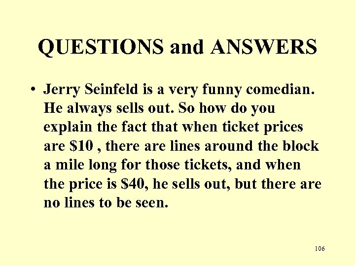 QUESTIONS and ANSWERS • Jerry Seinfeld is a very funny comedian. He always sells