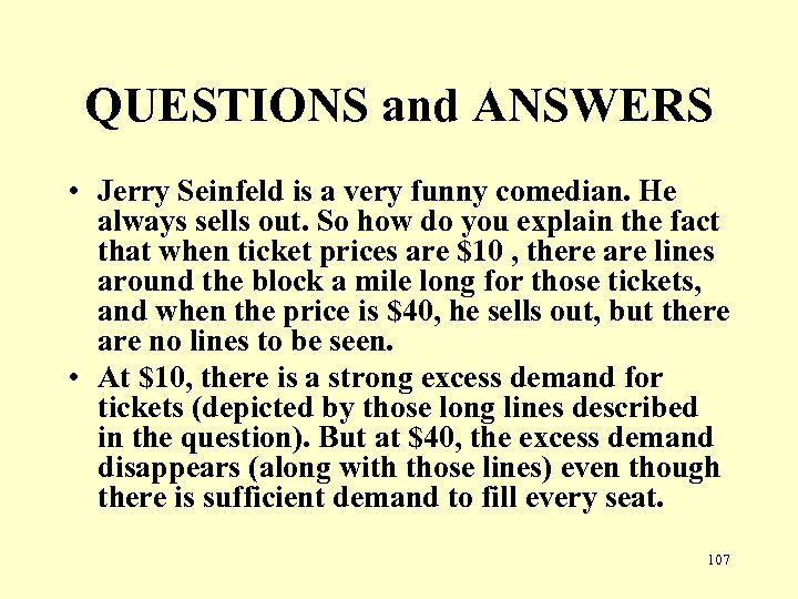 QUESTIONS and ANSWERS • Jerry Seinfeld is a very funny comedian. He always sells