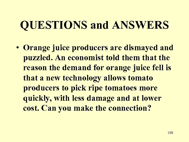 QUESTIONS and ANSWERS • Orange juice producers are dismayed and puzzled. An economist told